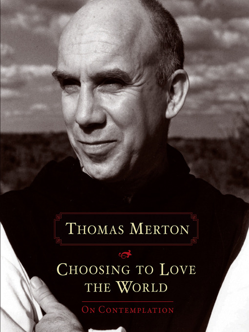 Title details for Choosing to Love the World by Thomas Merton - Available